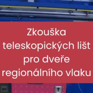 Zkouška teleskopických lišt pro dveře regionálního vlaku