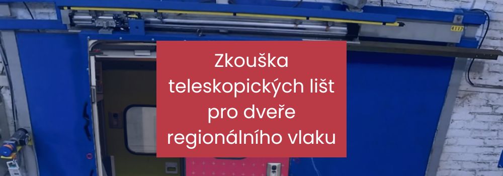 Zkouška teleskopických lišt pro dveře regionálního vlaku