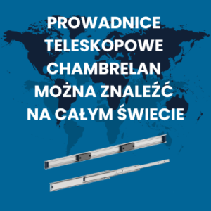 Prowadnice teleskopowe Chambrelan można znaleźć na całym świecie